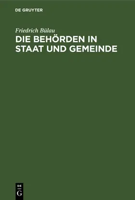 Bülau |  Die Behörden in Staat und Gemeinde | Buch |  Sack Fachmedien