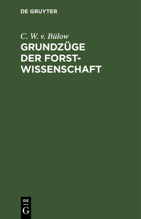 Bülow |  Grundzüge der Forstwissenschaft | Buch |  Sack Fachmedien
