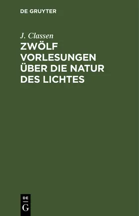 Classen |  Zwölf Vorlesungen über die Natur des Lichtes | Buch |  Sack Fachmedien