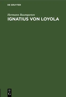 Baumgarten |  Ignatius von Loyola | Buch |  Sack Fachmedien