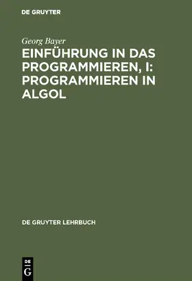 Bayer |  Einführung in das Programmieren, I: Programmieren in Algol | Buch |  Sack Fachmedien