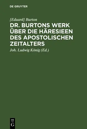 Burton / König |  Dr. Burtons Werk über die Häresieen des apostolischen Zeitalters | Buch |  Sack Fachmedien