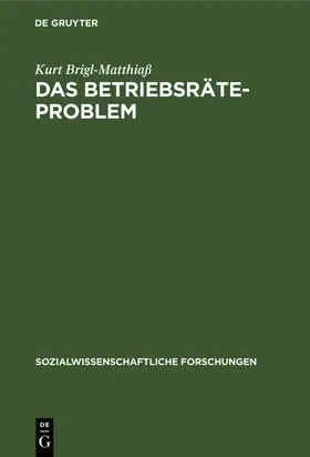 Brigl-Matthiaß |  Das Betriebsräteproblem | Buch |  Sack Fachmedien