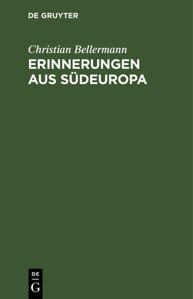 Bellermann |  Erinnerungen aus Südeuropa | Buch |  Sack Fachmedien