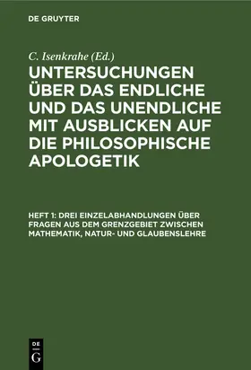 Isenkrahe |  Drei Einzelabhandlungen über Fragen aus dem Grenzgebiet zwischen Mathematik, Natur- und Glaubenslehre | Buch |  Sack Fachmedien