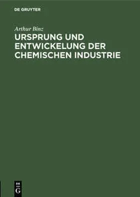 Binz |  Ursprung und Entwickelung der chemischen Industrie | Buch |  Sack Fachmedien