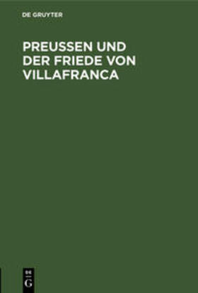 Degruyter |  Preussen und der Friede von Villafranca | Buch |  Sack Fachmedien