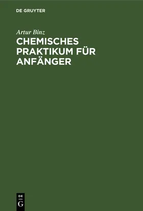 Binz |  Chemisches Praktikum für Anfänger | Buch |  Sack Fachmedien