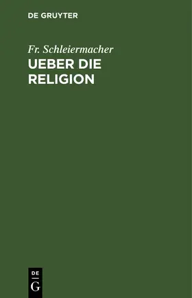 Schleiermacher |  Ueber die Religion | Buch |  Sack Fachmedien