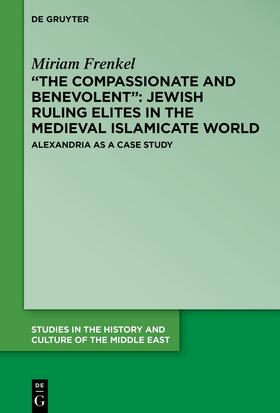 Frenkel |  ¿The Compassionate and Benevolent¿: Jewish Ruling Elites in the Medieval Islamicate World | Buch |  Sack Fachmedien