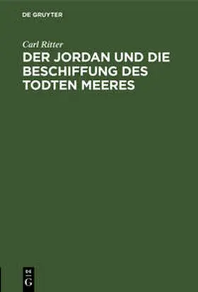 Ritter |  Der Jordan und die Beschiffung des Todten Meeres | Buch |  Sack Fachmedien