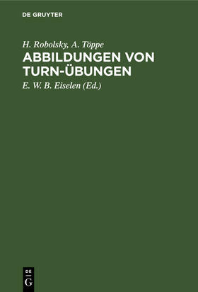 Robolsky / Töppe / Eiselen |  Abbildungen von Turn-Übungen | Buch |  Sack Fachmedien