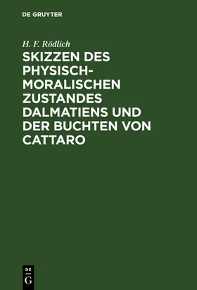 Rödlich |  Skizzen des physisch-moralischen Zustandes Dalmatiens und der Buchten von Cattaro | Buch |  Sack Fachmedien