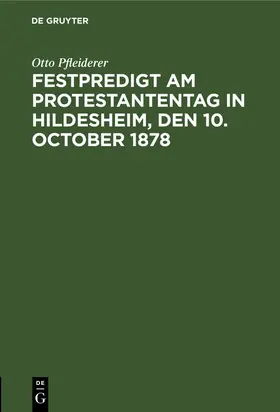 Pfleiderer |  Festpredigt am Protestantentag in Hildesheim, den 10. October 1878 | Buch |  Sack Fachmedien