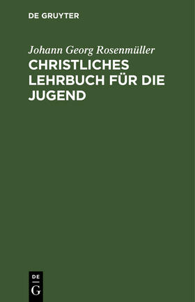 Rosenmüller |  Christliches Lehrbuch für die Jugend | Buch |  Sack Fachmedien