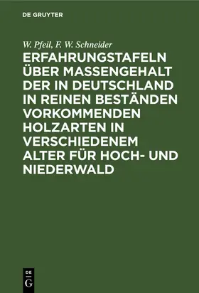 Schneider / Pfeil |  Erfahrungstafeln über Massengehalt der in Deutschland in reinen Beständen vorkommenden Holzarten in verschiedenem Alter für Hoch- und Niederwald | Buch |  Sack Fachmedien