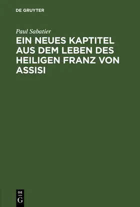 Sabatier |  Ein neues Kaptitel aus dem Leben des Heiligen Franz von Assisi | Buch |  Sack Fachmedien