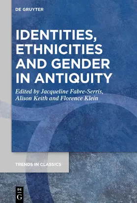 Fabre-Serris / Klein / Keith |  Identities, Ethnicities and Gender in Antiquity | Buch |  Sack Fachmedien