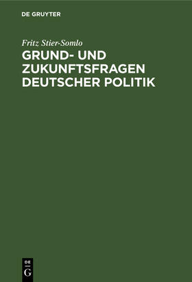 Stier-Somlo |  Grund- und Zukunftsfragen deutscher Politik | Buch |  Sack Fachmedien