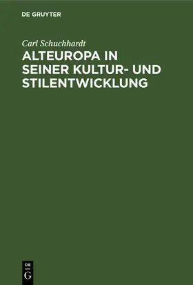 Schuchhardt |  Alteuropa in seiner Kultur- und Stilentwicklung | Buch |  Sack Fachmedien