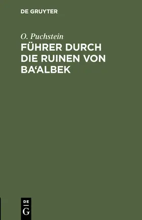 Puchstein |  Führer durch die Ruinen von Ba'albek | Buch |  Sack Fachmedien