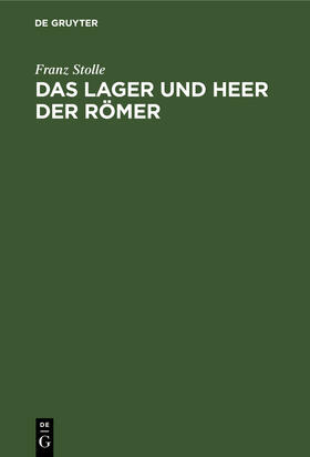 Stolle |  Das Lager und Heer der Römer | Buch |  Sack Fachmedien