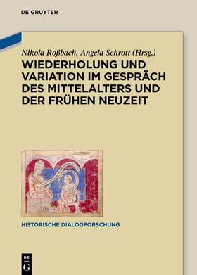 Roßbach / Schrott |  Wiederholung und Variation im Gespräch des Mittelalters und der Frühen Neuzeit | Buch |  Sack Fachmedien