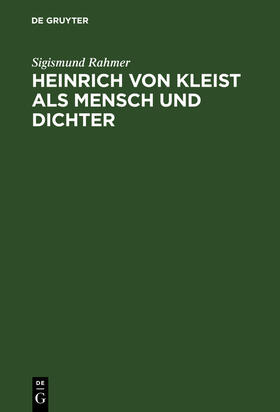 Rahmer |  Heinrich von Kleist als Mensch und Dichter | Buch |  Sack Fachmedien