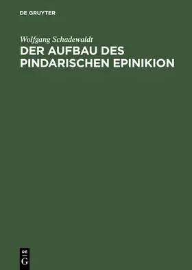 Schadewaldt |  Der Aufbau des Pindarischen Epinikion | Buch |  Sack Fachmedien