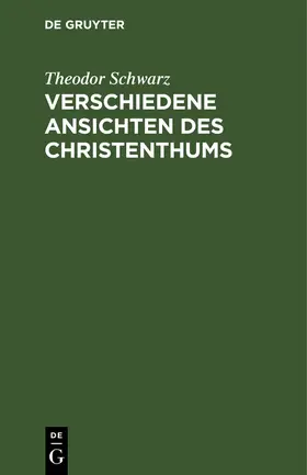 Schwarz |  Verschiedene Ansichten des Christenthums | Buch |  Sack Fachmedien