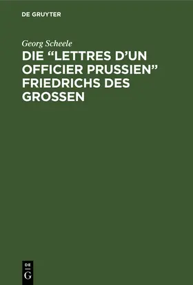 Scheele |  Die ¿Lettres d'un officier Prussien¿ Friedrichs des Grossen | Buch |  Sack Fachmedien