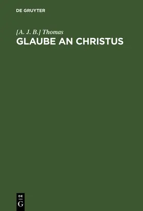 Thomas |  Glaube an Christus | Buch |  Sack Fachmedien