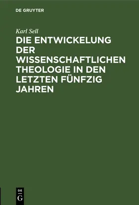 Sell |  Die Entwickelung der wissenschaftlichen Theologie in den letzten fünfzig Jahren | Buch |  Sack Fachmedien