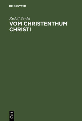Seydel |  Vom Christenthum Christi | Buch |  Sack Fachmedien