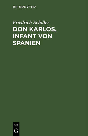 Schiller |  Don Karlos, Infant von Spanien | Buch |  Sack Fachmedien