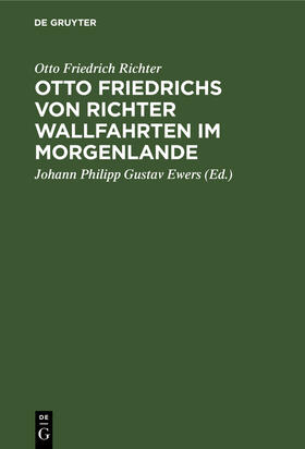 Richter / Ewers |  Otto Friedrichs von Richter Wallfahrten im Morgenlande | Buch |  Sack Fachmedien