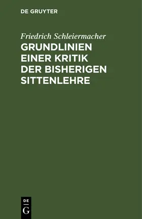 Schleiermacher |  Grundlinien einer Kritik der bisherigen Sittenlehre | Buch |  Sack Fachmedien