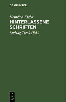 Kleist / Tieck |  Hinterlassene Schriften | Buch |  Sack Fachmedien