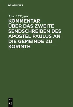 Klöpper |  Kommentar über das zweite Sendschreiben des Apostel Paulus an die Gemeinde zu Korinth | Buch |  Sack Fachmedien