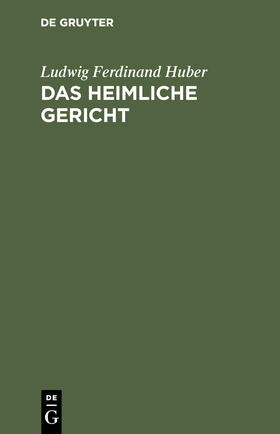 Huber |  Das heimliche Gericht | Buch |  Sack Fachmedien