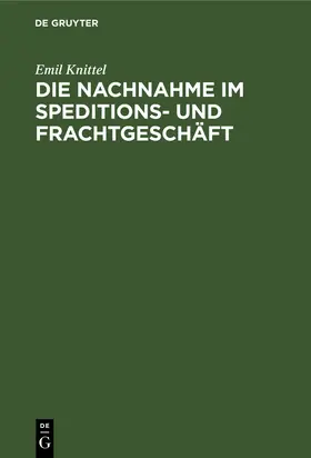 Knittel |  Die Nachnahme im Speditions- und Frachtgeschäft | Buch |  Sack Fachmedien