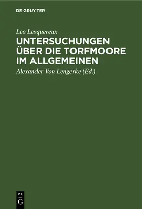 Lesquereux / Lengerke |  Untersuchungen über die Torfmoore im Allgemeinen | Buch |  Sack Fachmedien