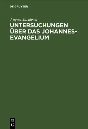 Jacobsen |  Untersuchungen über das Johannesevangelium | Buch |  Sack Fachmedien