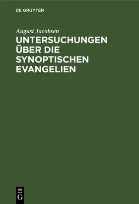 Jacobsen |  Untersuchungen über die synoptischen Evangelien | Buch |  Sack Fachmedien