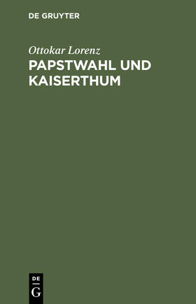 Lorenz |  Papstwahl und Kaiserthum | Buch |  Sack Fachmedien