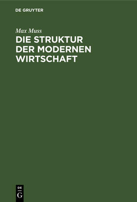 Muss |  Die Struktur der modernen Wirtschaft | Buch |  Sack Fachmedien