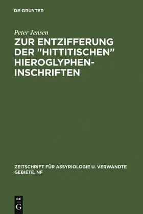 Jensen |  Zur Entzifferung der "hittitischen" Hieroglypheninschriften | Buch |  Sack Fachmedien