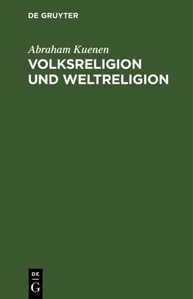 Kuenen |  Volksreligion und Weltreligion | Buch |  Sack Fachmedien