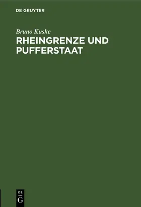 Kuske |  Rheingrenze und Pufferstaat | Buch |  Sack Fachmedien