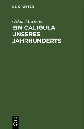 Martens |  Ein Caligula unseres Jahrhunderts | Buch |  Sack Fachmedien